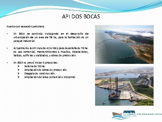 API DOS BOCAS Puerto con vocación petrolera. • En 2014 se continúa trabajando en