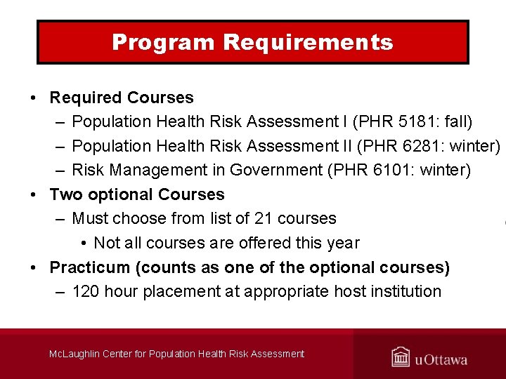 Program Requirements • Required Courses – Population Health Risk Assessment I (PHR 5181: fall)