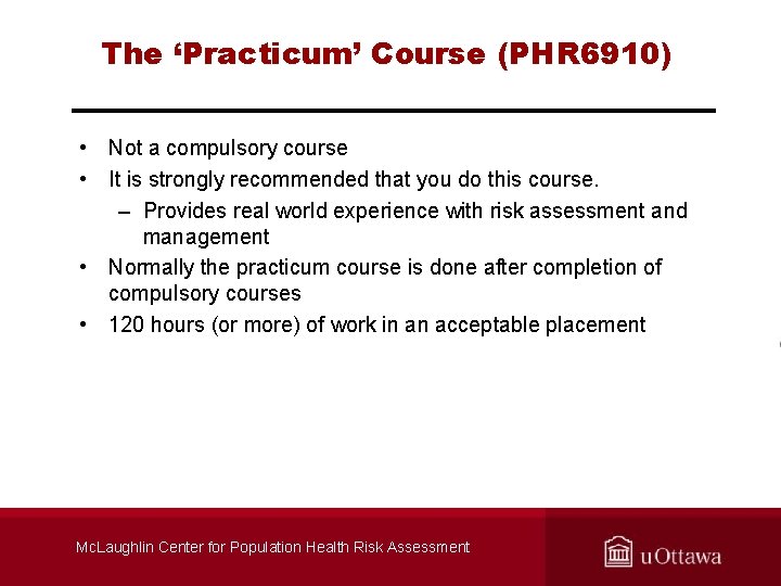The ‘Practicum’ Course (PHR 6910) • Not a compulsory course • It is strongly