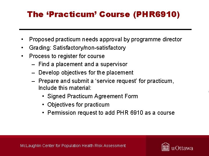 The ‘Practicum’ Course (PHR 6910) • Proposed practicum needs approval by programme director •