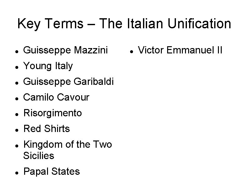 Key Terms – The Italian Unification Guisseppe Mazzini Young Italy Guisseppe Garibaldi Camilo Cavour