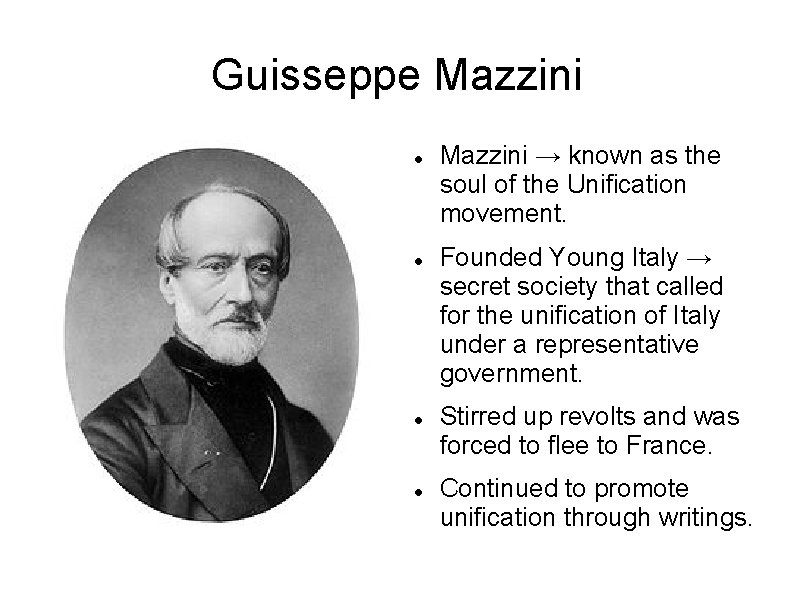 Guisseppe Mazzini → known as the soul of the Unification movement. Founded Young Italy