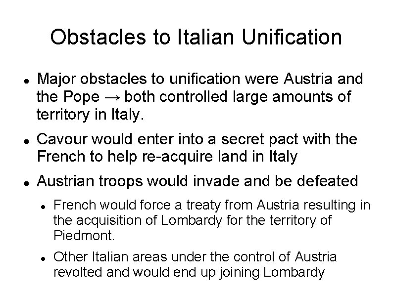 Obstacles to Italian Unification Major obstacles to unification were Austria and the Pope →