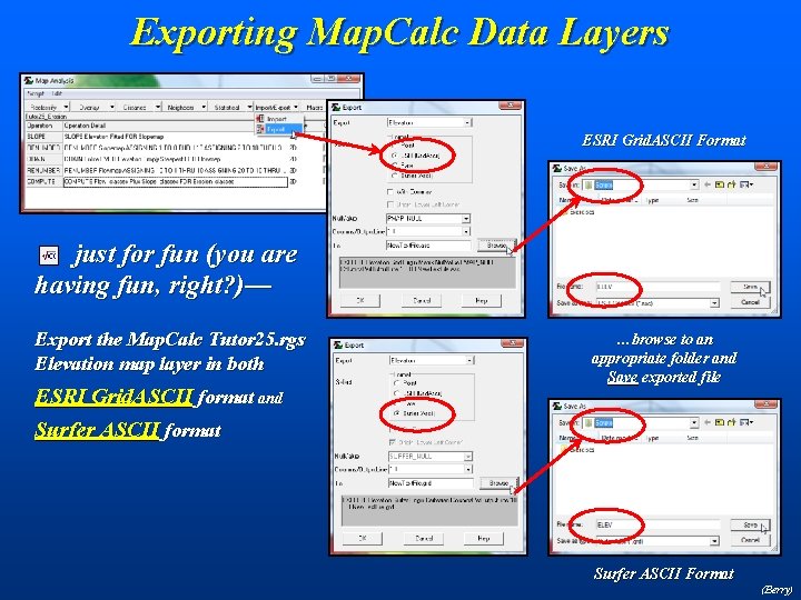 Exporting Map. Calc Data Layers ESRI Grid. ASCII Format just for fun (you are