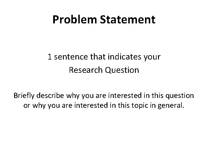 Problem Statement 1 sentence that indicates your Research Question Briefly describe why you are Problem Statement 1 sentence that indicates your Research Question Briefly describe why you are