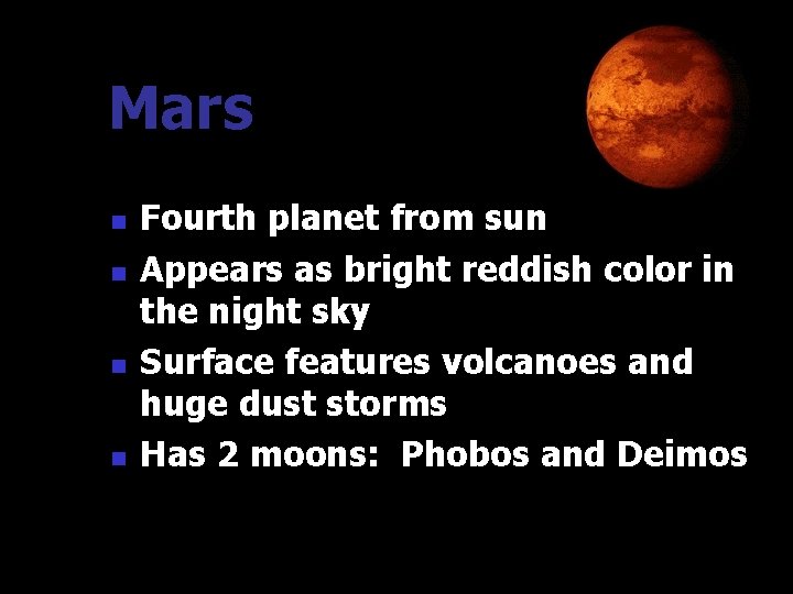 Mars n n Fourth planet from sun Appears as bright reddish color in the