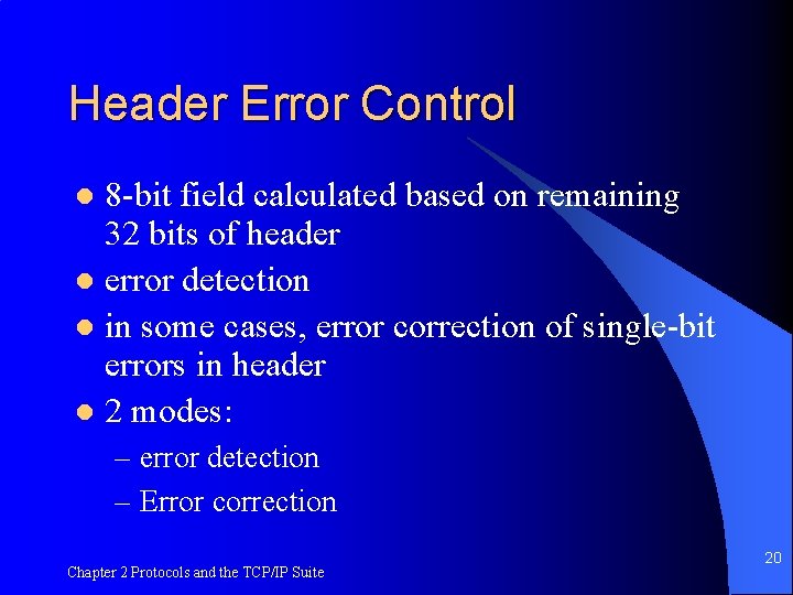Header Error Control 8 -bit field calculated based on remaining 32 bits of header