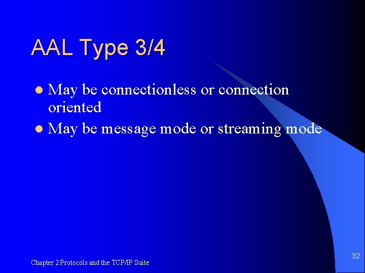 AAL Type 3/4 May be connectionless or connection oriented l May be message mode