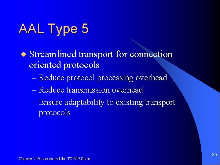 AAL Type 5 l Streamlined transport for connection oriented protocols – Reduce protocol processing