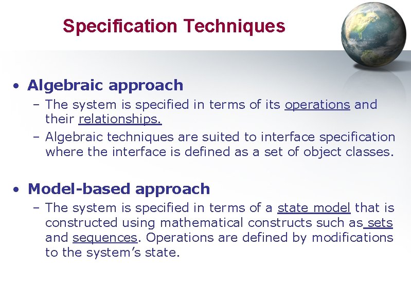 Specification Techniques • Algebraic approach – The system is specified in terms of its