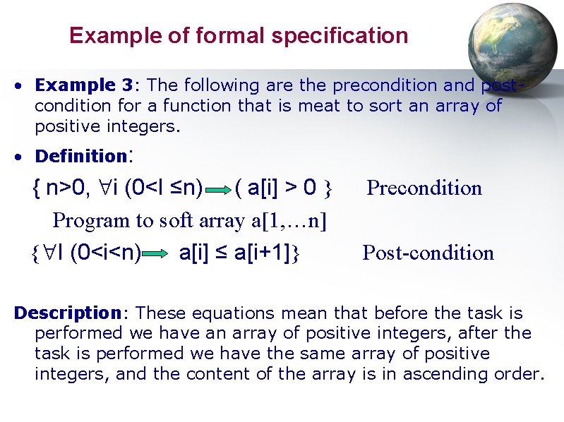 Example of formal specification • Example 3: The following are the precondition and postcondition