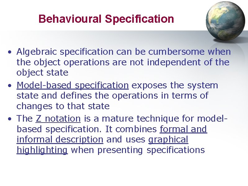 Behavioural Specification • Algebraic specification can be cumbersome when the object operations are not