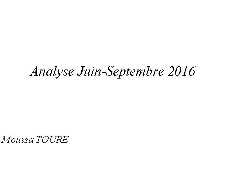 Analyse Juin-Septembre 2016 Moussa TOURE 