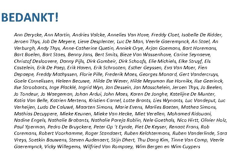 BEDANKT! Ann Derycke, Ann Martin, Andries Valcke, Annelies Van Hove, Freddy Cloet, Isabelle De