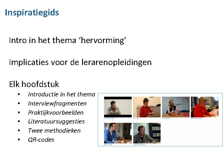 Inspiratiegids Intro in het thema ‘hervorming’ Implicaties voor de lerarenopleidingen Elk hoofdstuk • •
