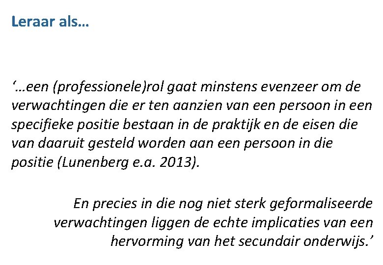 Leraar als… ‘…een (professionele)rol gaat minstens evenzeer om de verwachtingen die er ten aanzien