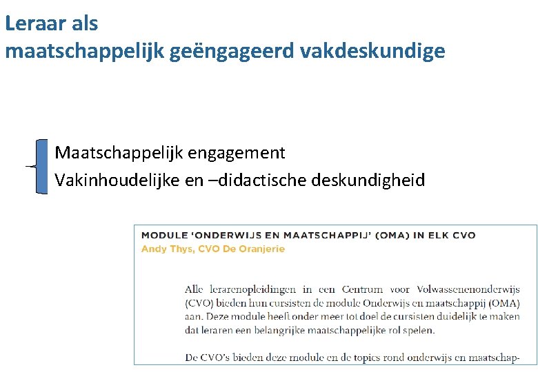 Leraar als maatschappelijk geëngageerd vakdeskundige Maatschappelijk engagement Vakinhoudelijke en –didactische deskundigheid 