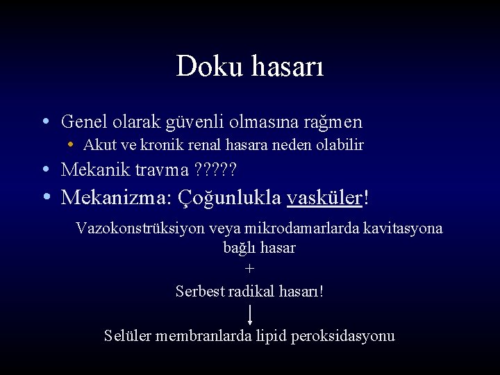 Doku hasarı • Genel olarak güvenli olmasına rağmen • Akut ve kronik renal hasara