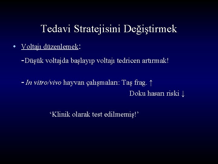 Tedavi Stratejisini Değiştirmek • Voltajı düzenlemek: -Düşük voltajda başlayıp voltajı tedricen artırmak! - In