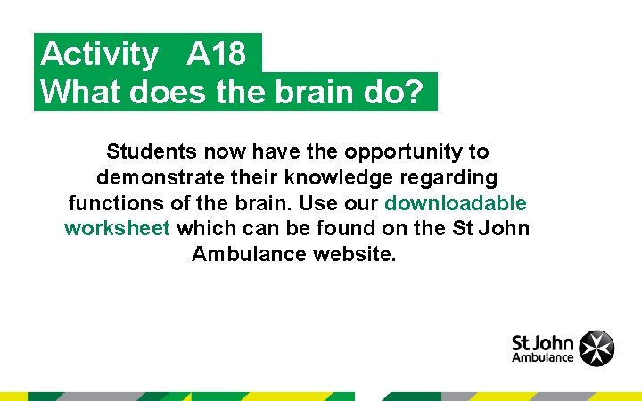 Activity A 18 What does the brain do? Students now have the opportunity to