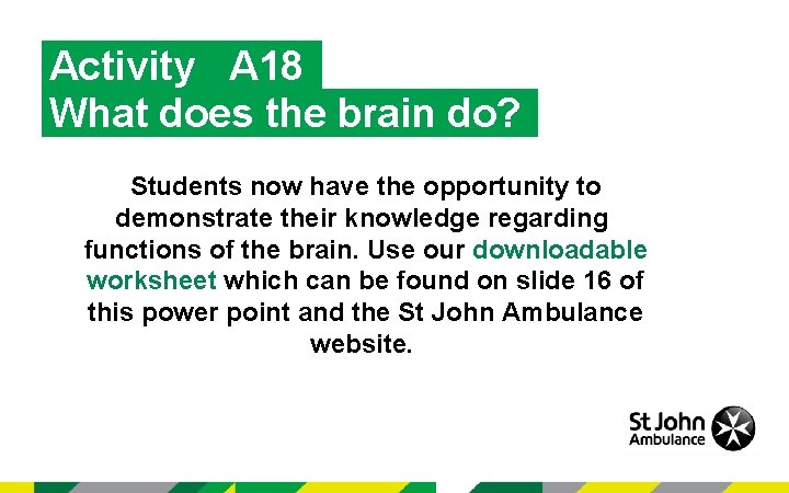 Activity A 18 What does the brain do? Students now have the opportunity to