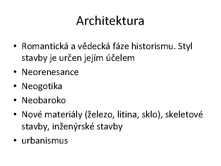 Architektura • Romantická a vědecká fáze historismu. Styl stavby je určen jejím účelem •
