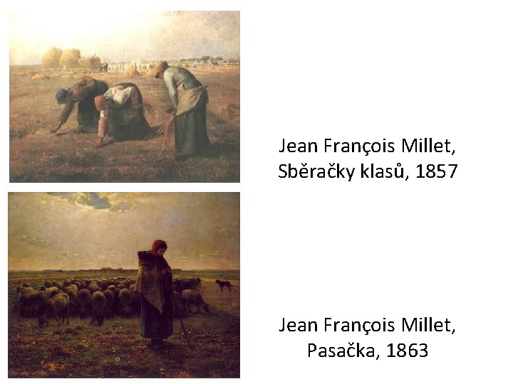 Jean François Millet, Sběračky klasů, 1857 Jean François Millet, Pasačka, 1863 