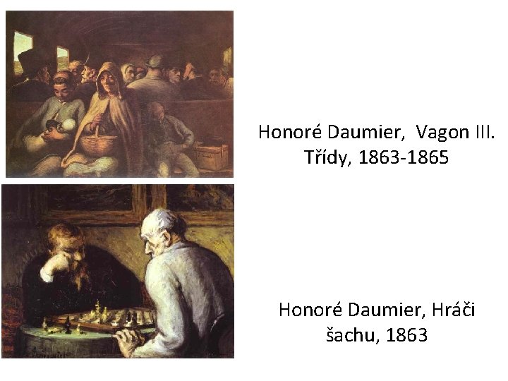 Honoré Daumier, Vagon III. Třídy, 1863 -1865 Honoré Daumier, Hráči šachu, 1863 