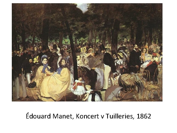 Édouard Manet, Koncert v Tuilleries, 1862 