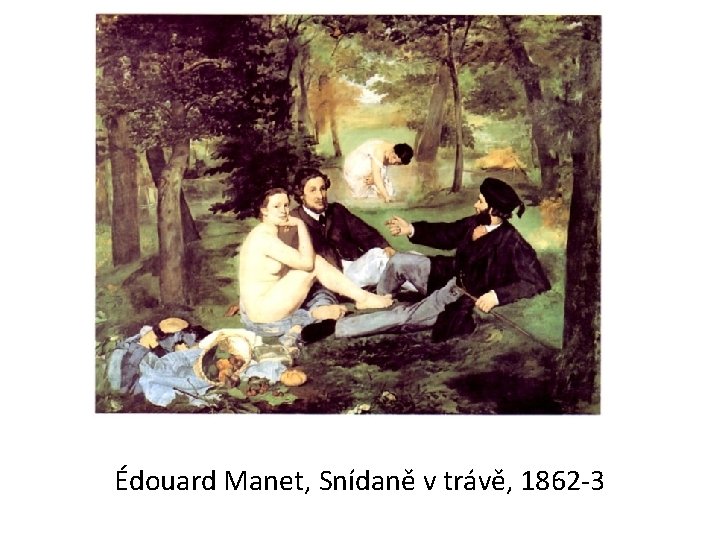 Édouard Manet, Snídaně v trávě, 1862 -3 