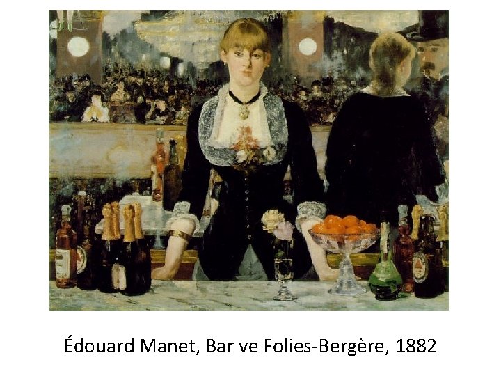 Édouard Manet, Bar ve Folies-Bergère, 1882 