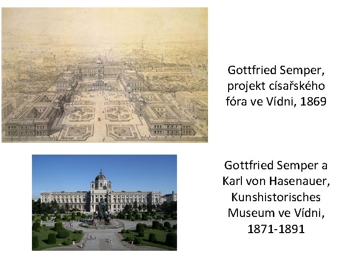 Gottfried Semper, projekt císařského fóra ve Vídni, 1869 Gottfried Semper a Karl von Hasenauer,