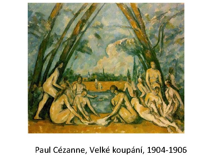 Paul Cézanne, Velké koupání, 1904 -1906 