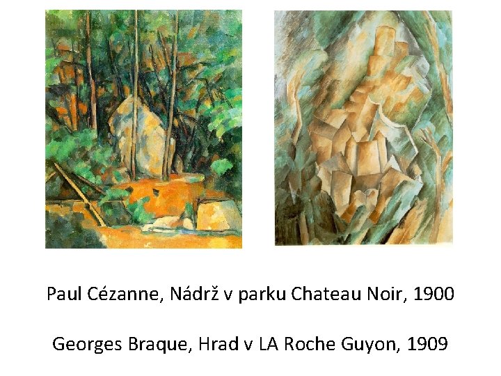 Paul Cézanne, Nádrž v parku Chateau Noir, 1900 Georges Braque, Hrad v LA Roche