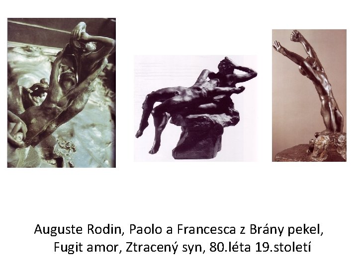 Auguste Rodin, Paolo a Francesca z Brány pekel, Fugit amor, Ztracený syn, 80. léta