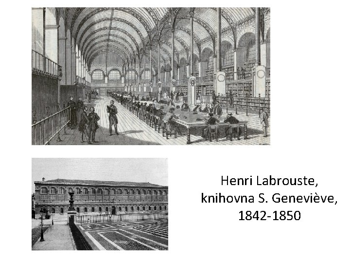 Henri Labrouste, knihovna S. Geneviève, 1842 -1850 