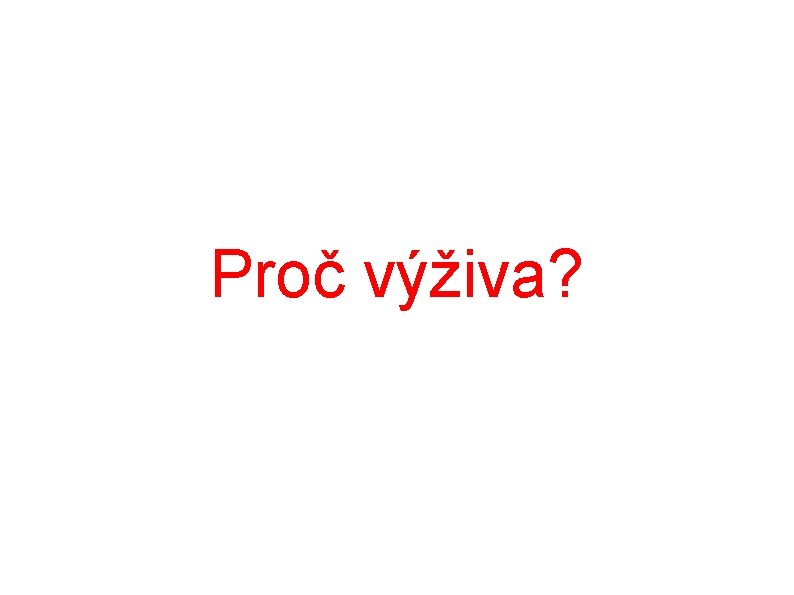 Proč výživa? 