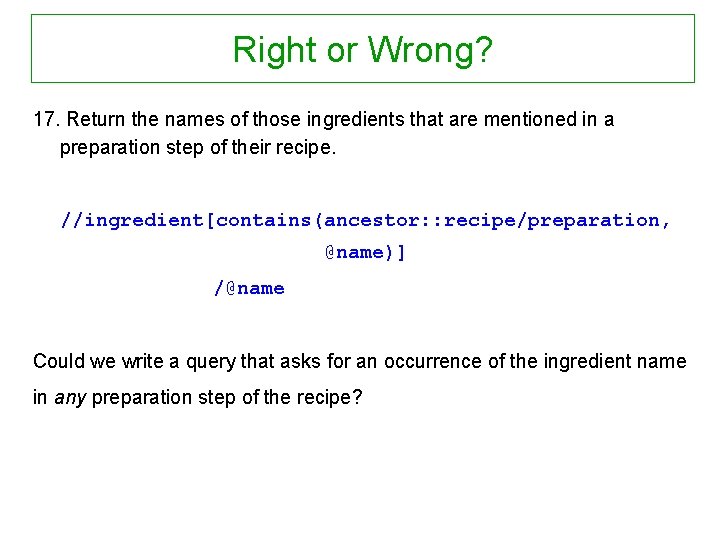 Right or Wrong? 17. Return the names of those ingredients that are mentioned in