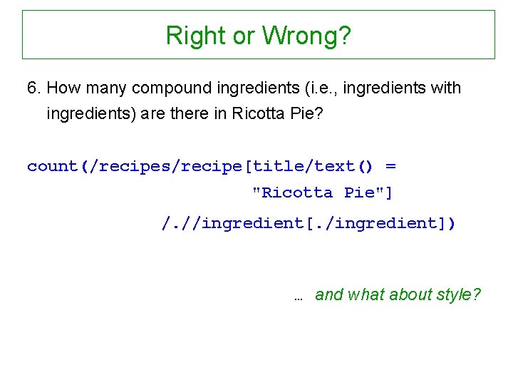 Right or Wrong? 6. How many compound ingredients (i. e. , ingredients with ingredients)