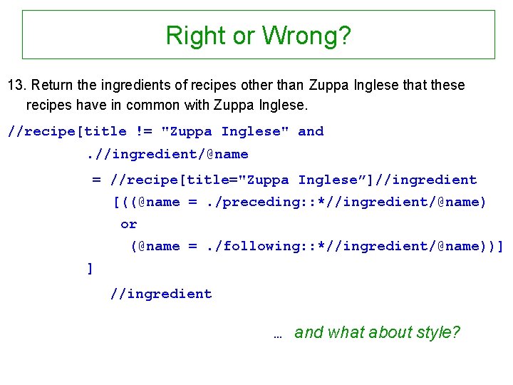 Right or Wrong? 13. Return the ingredients of recipes other than Zuppa Inglese that