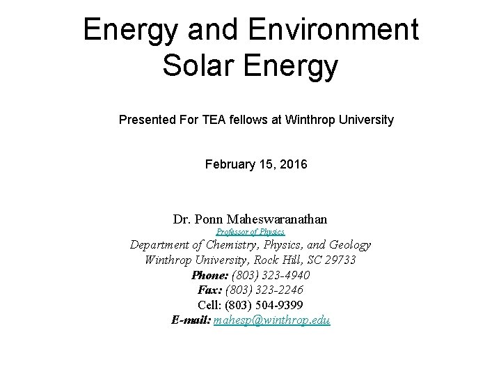 Energy and Environment Solar Energy Presented For TEA fellows at Winthrop University February 15,