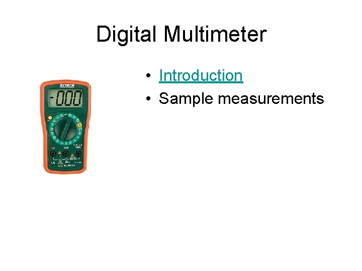 Digital Multimeter • Introduction • Sample measurements 