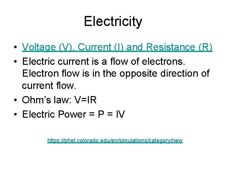 Electricity • Voltage (V), Current (I) and Resistance (R) • Electric current is a