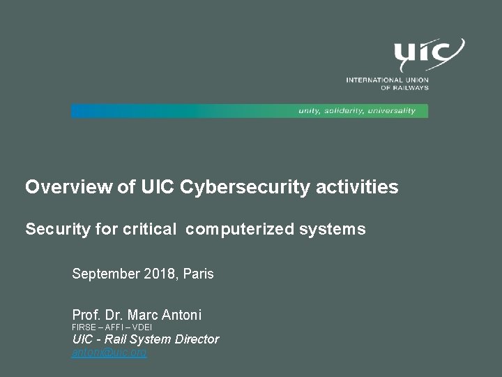 Overview of UIC Cybersecurity activities Security for critical computerized systems September 2018, Paris Prof.