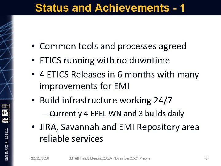 Status and Achievements - 1 EMI INFSO-RI-261611 • Common tools and processes agreed •