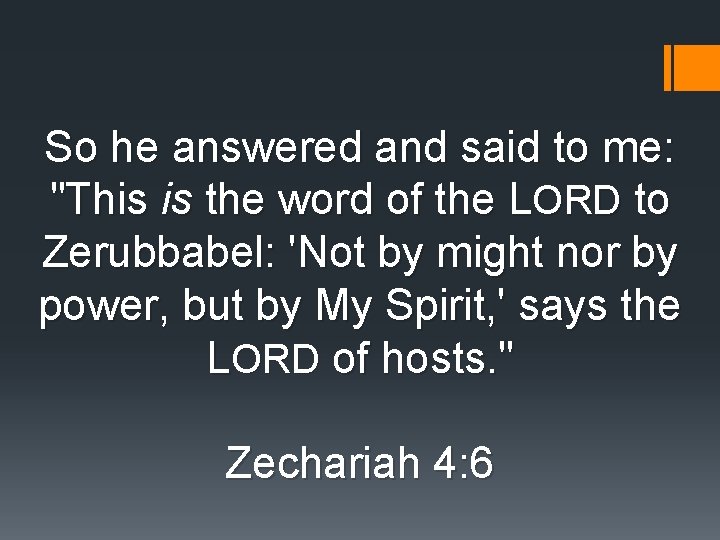 So he answered and said to me: "This is the word of the LORD