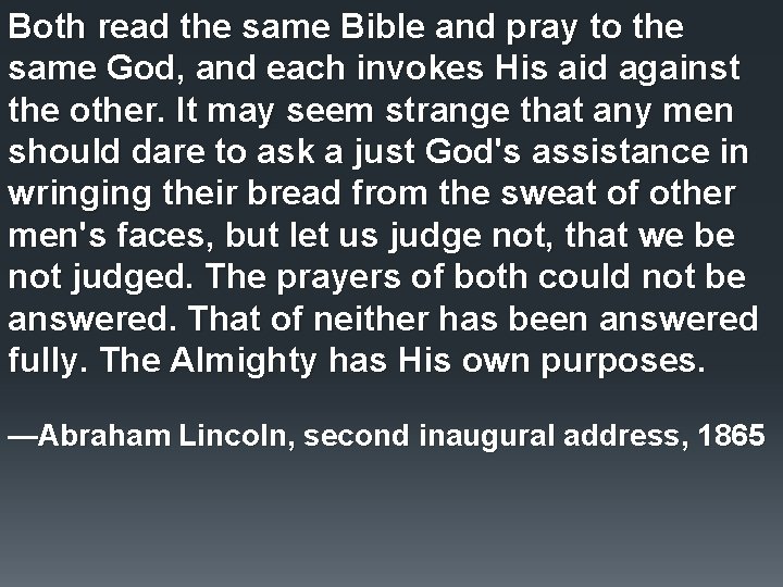 Both read the same Bible and pray to the same God, and each invokes