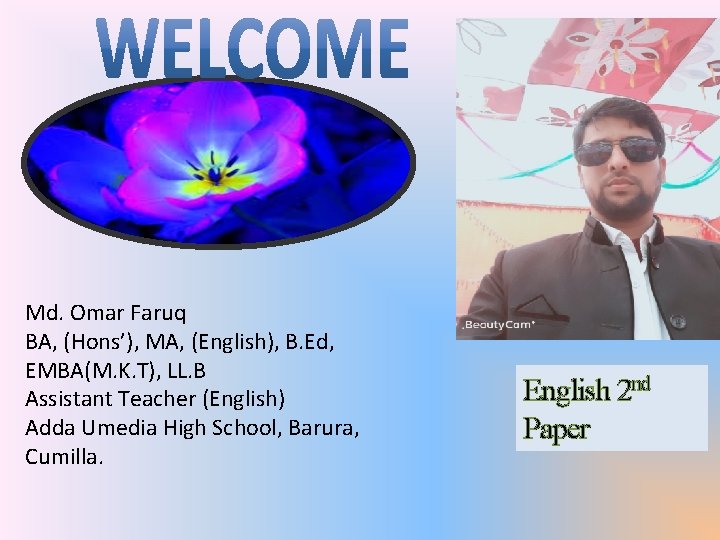 Md. Omar Faruq BA, (Hons’), MA, (English), B. Ed, EMBA(M. K. T), LL. B