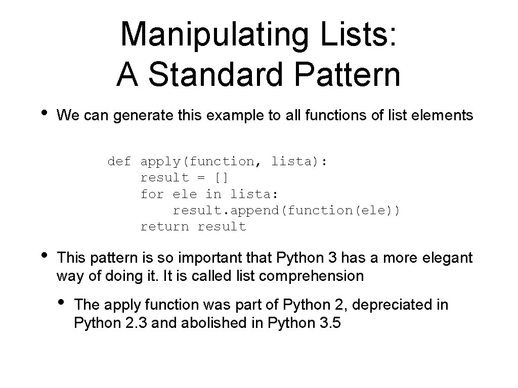 Manipulating Lists: A Standard Pattern • We can generate this example to all functions