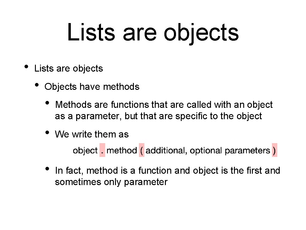 Lists are objects • Lists are objects • Objects have methods • Methods are